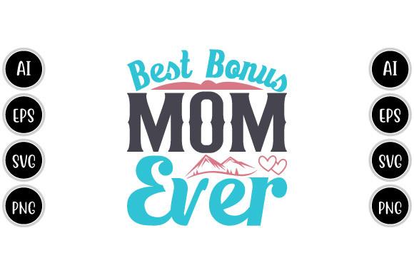 Best Bonus Mom Ever, World Best Mom Svg