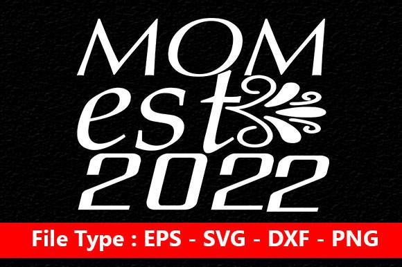 Pregnancy Svg Design, Mom Est 2022
