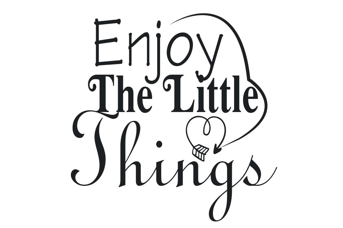 Enjoy the Little Things