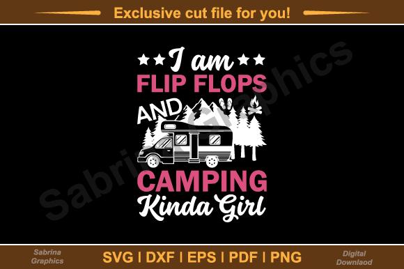 I Am Flip Flops and Camping Kinda Girl