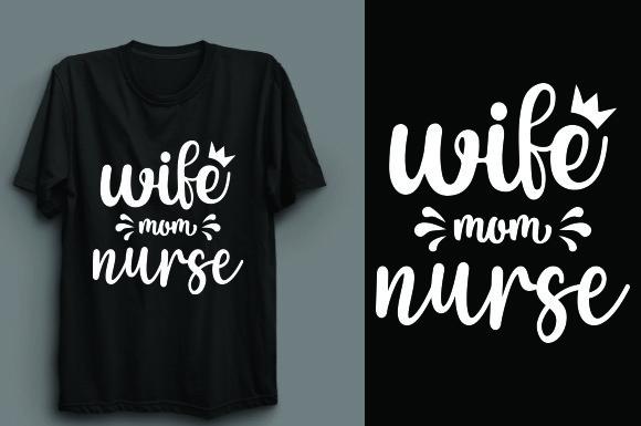 Wife Mom Nurse T Shirt