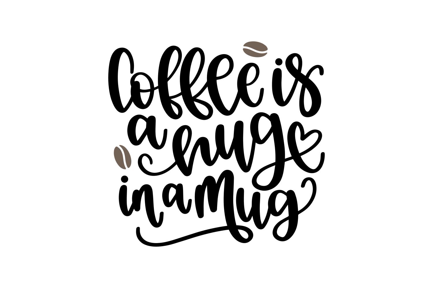 Coffee is a Hug in a Mug
