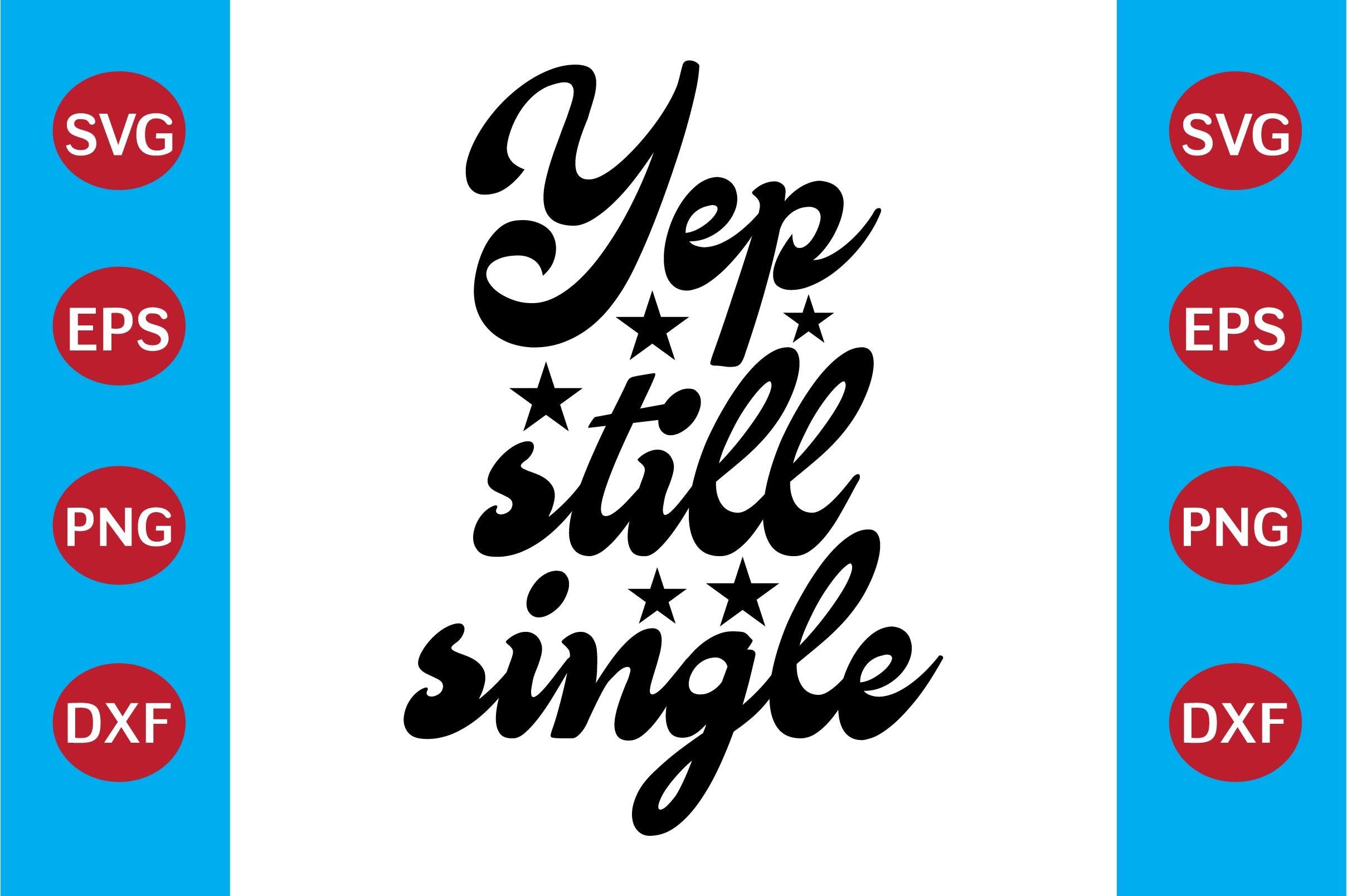 Yep Still Single