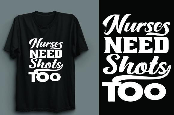 Nurses Need Shots Too T Shirt