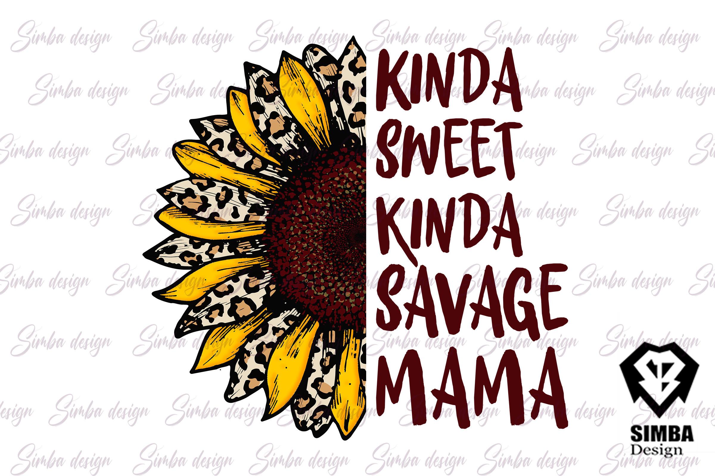 Kinda Sweet Kinda Savage Mama