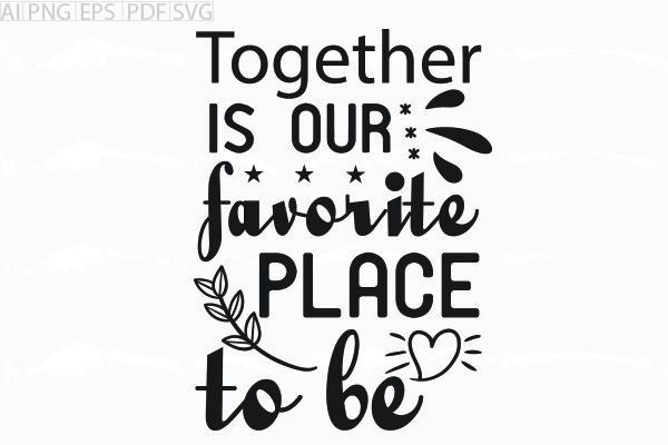 About Together is Our Favorite Place Svg