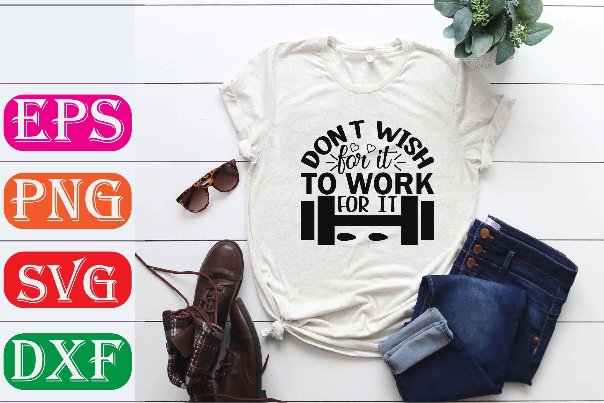 Gym Svg Design. Don’t Wish for It to Wor