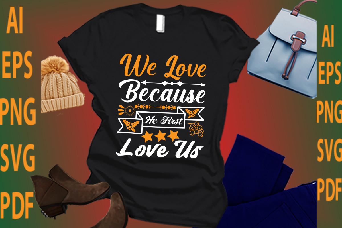 We Love Because He First Love Us