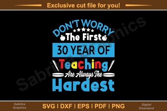 Don't Worry the First 30 Year Teaching Are Thge Hardest