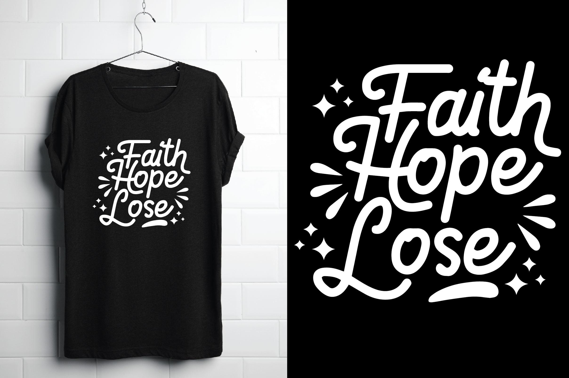 Faith Hope Lose. Christian T Shirt