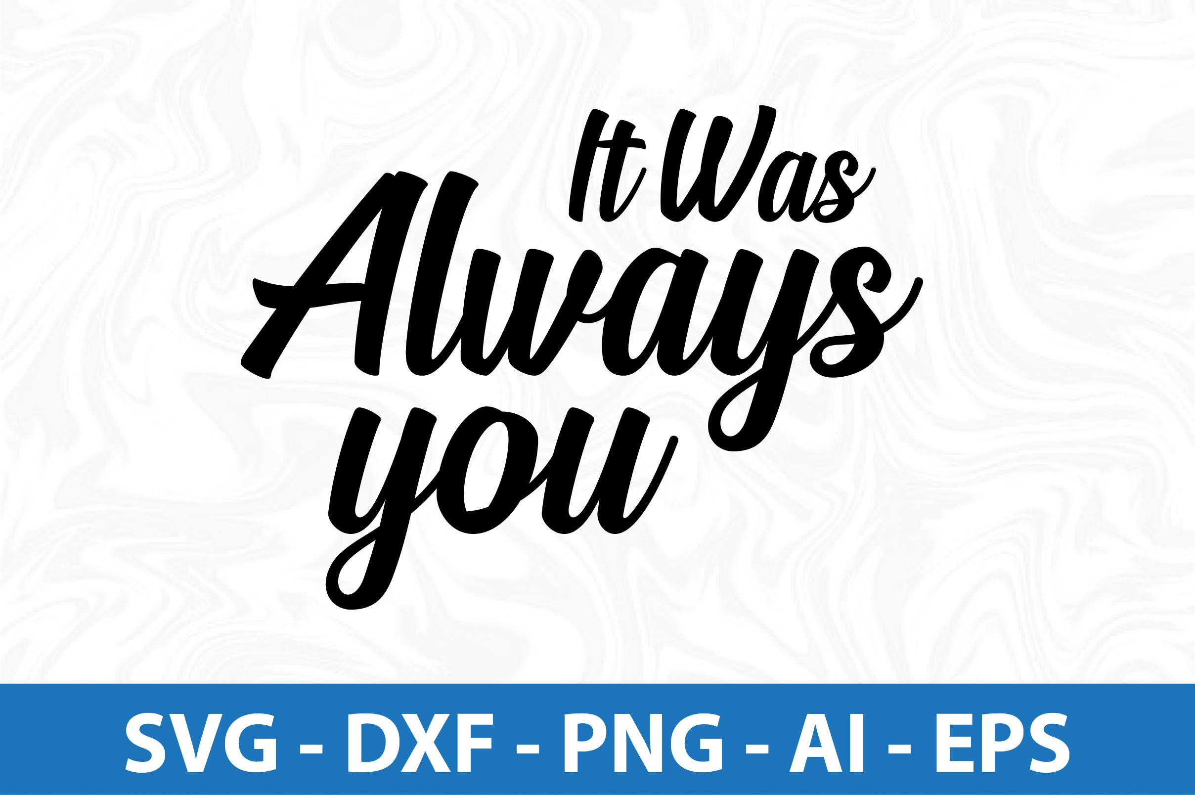 It Was Always You SVG