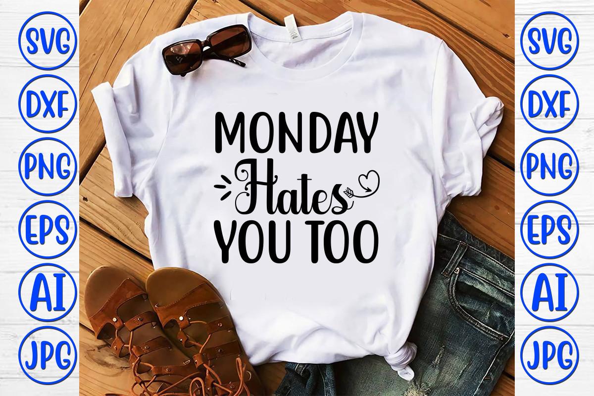 Monday Hates You Too Svg