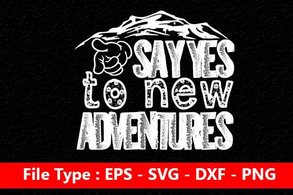 Adventure Svg Design, Say Yes to New Adv