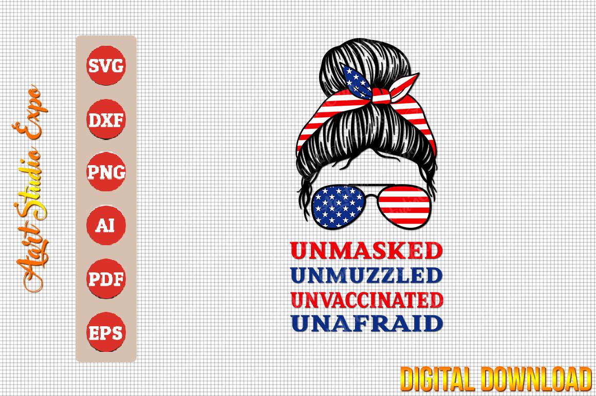 Unmasked Unmuzzled Unvaccinated Unafraid