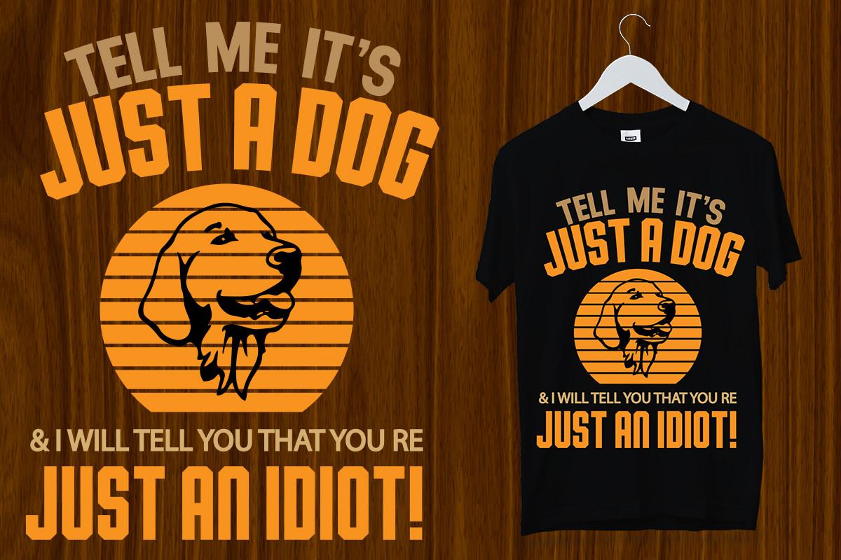 Just a Dog, You Are Just an Idiot