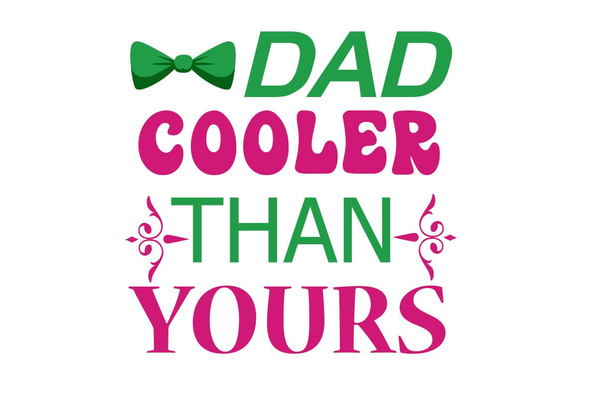 DAD COOLER THAN YOURS