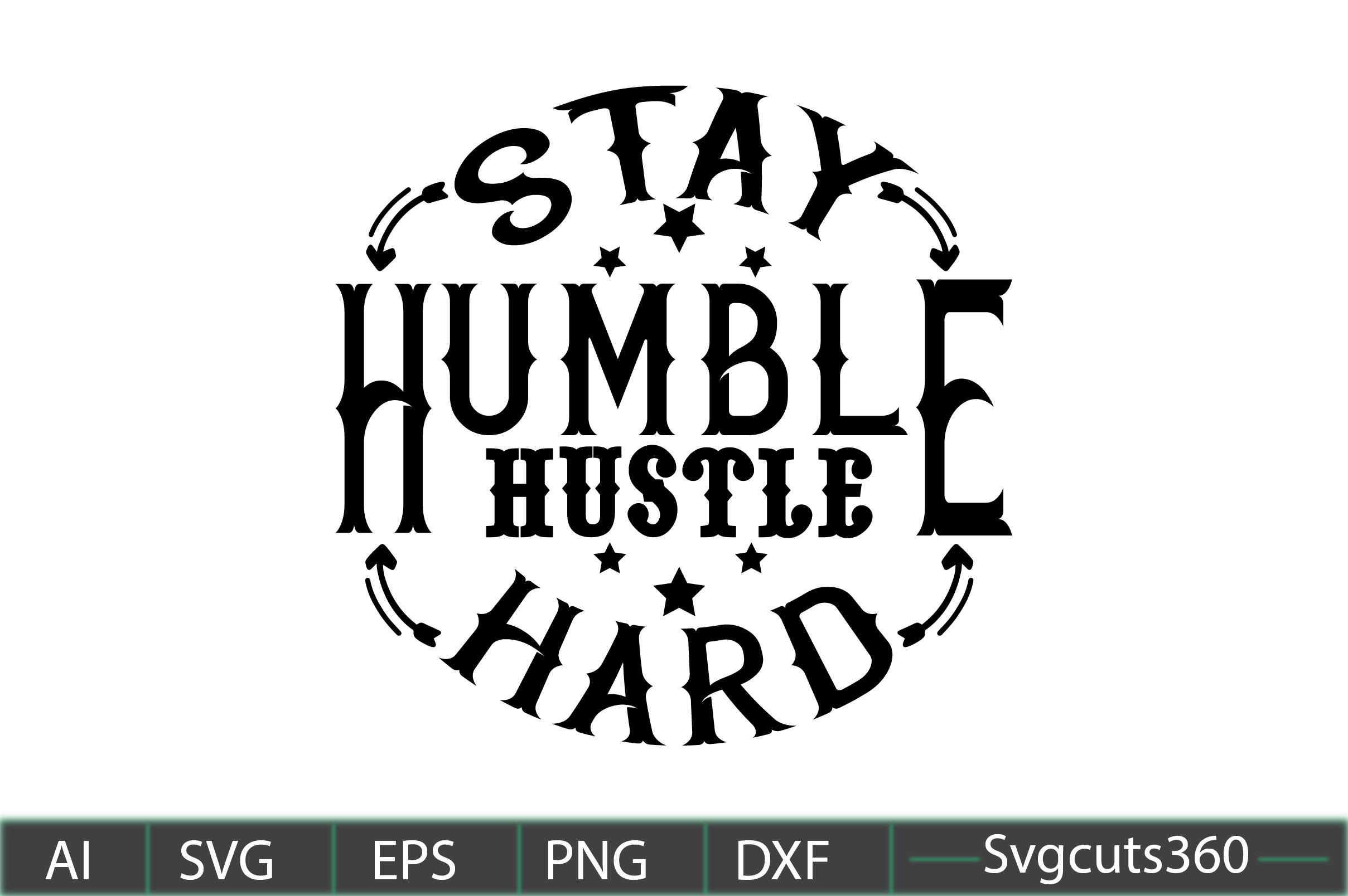 Stay Humble, Hustle Hard