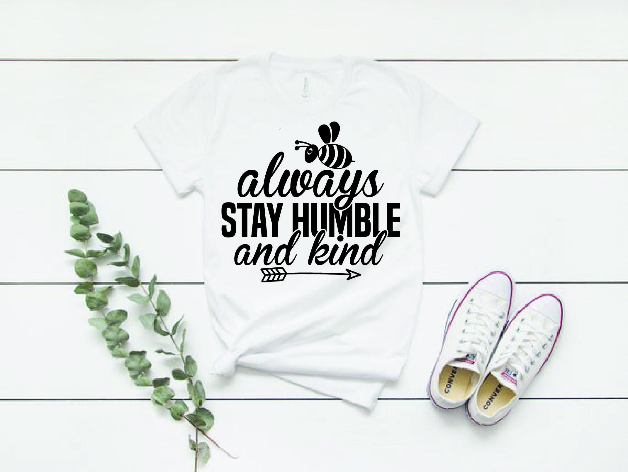 Bee Svg Design, Always Stay Humble and K
