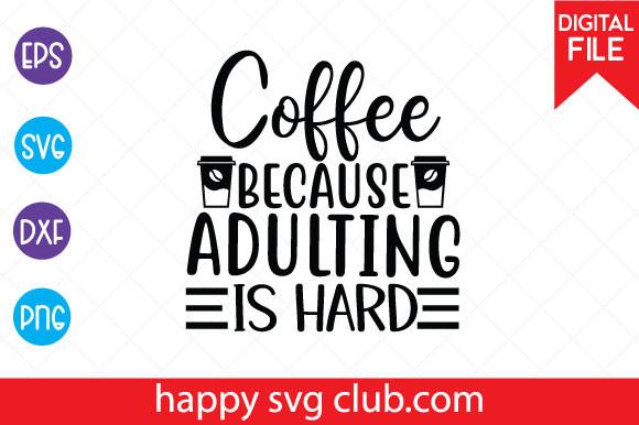 Coffee Because Adulting is Hard