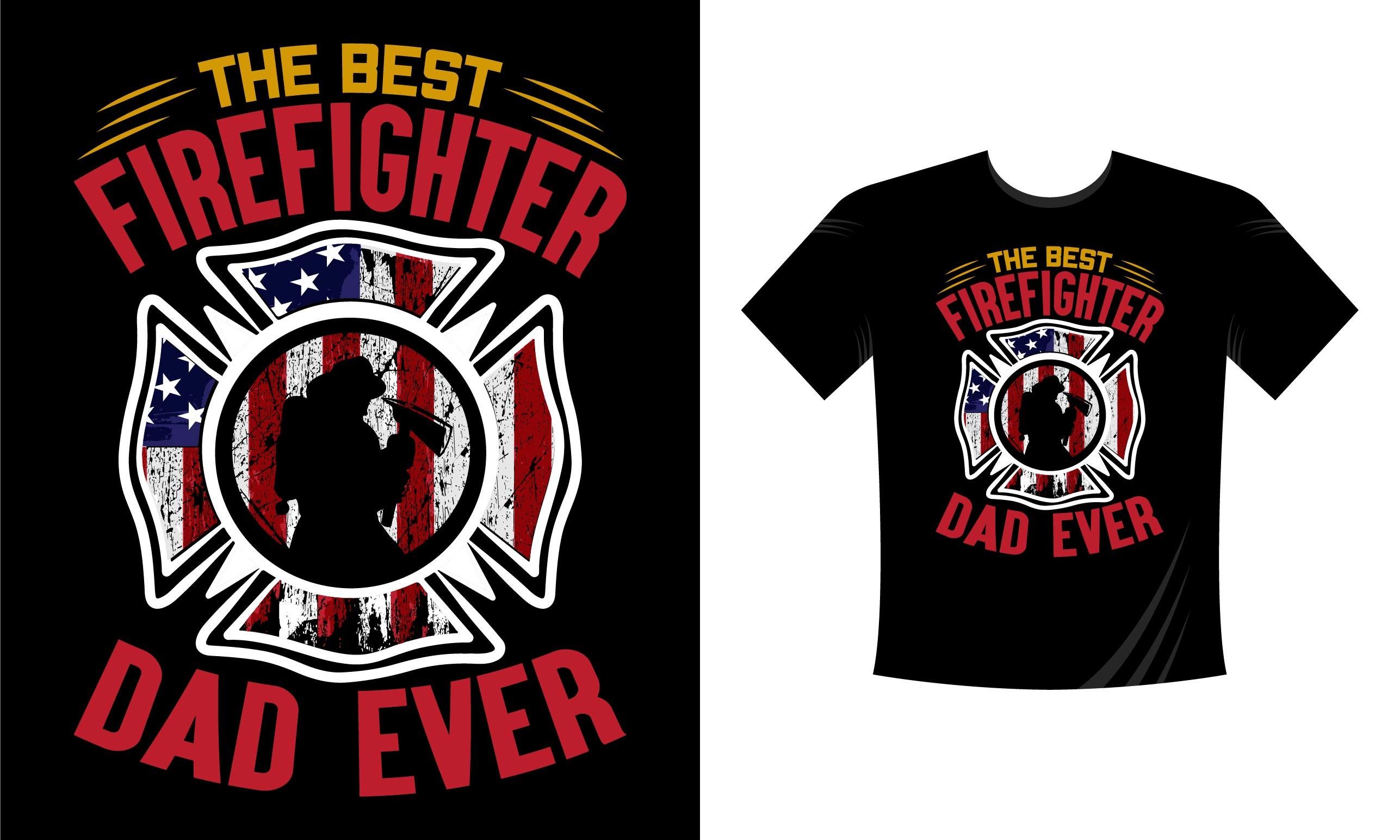 Best Firefighter Dad Ever T-Shirt Design
