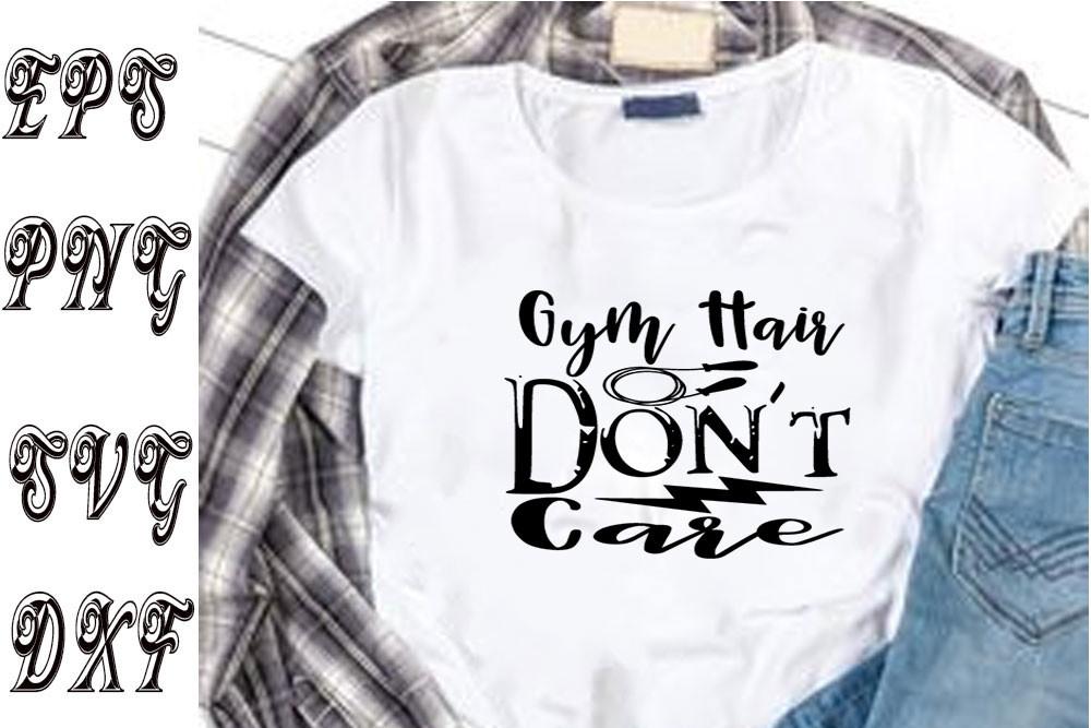 Gym Svg Design ,Gym Hair Don’t Care