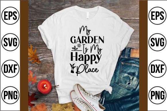 My Garden is My Happy Place Svg Design