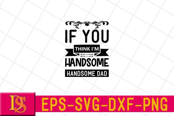 If You Think I’m Handsome – Handsome Dad