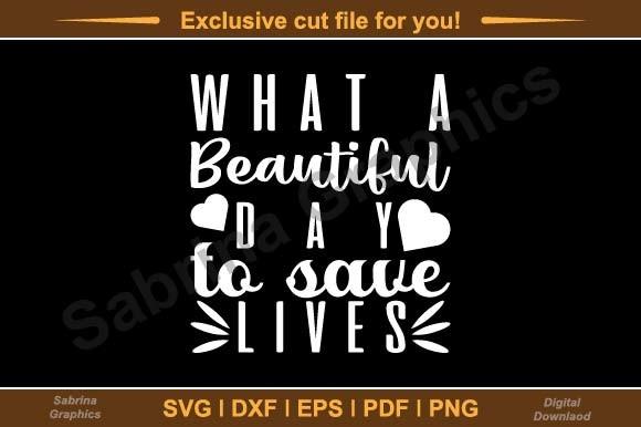 What a Beautiful Day to Save Lives Svg