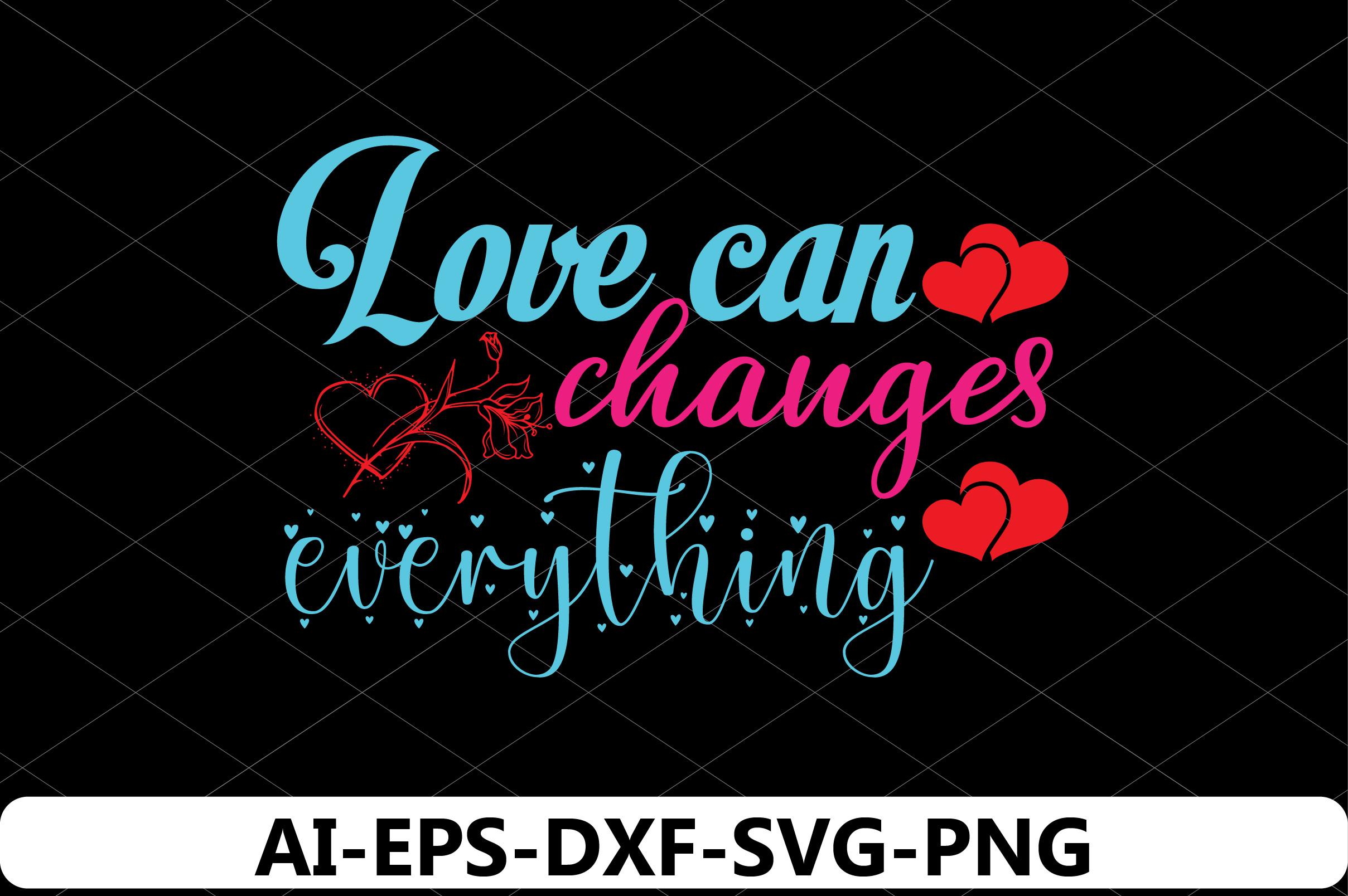 Love Can Changes Everything