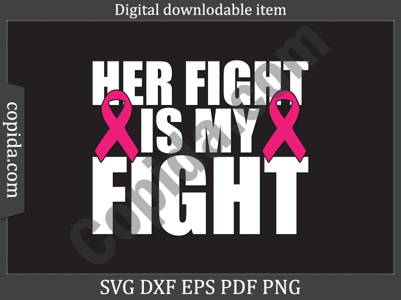 Her Fight is My Fight Svg Printable File