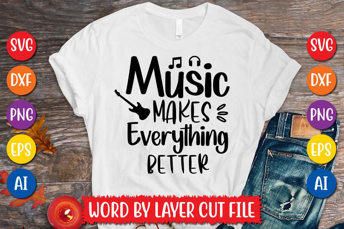Music Makes Everything Better Svg Design