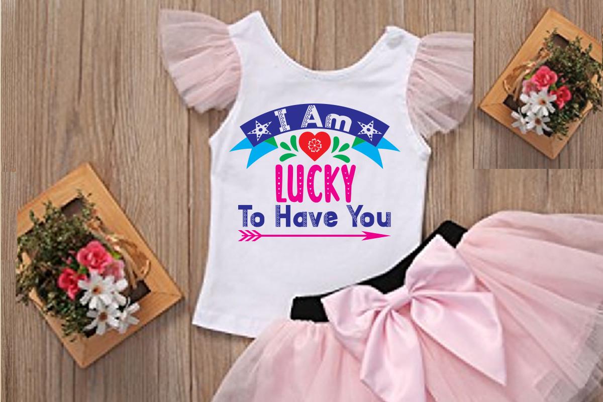 I Am Lucky to Have You Svg Design Bundle