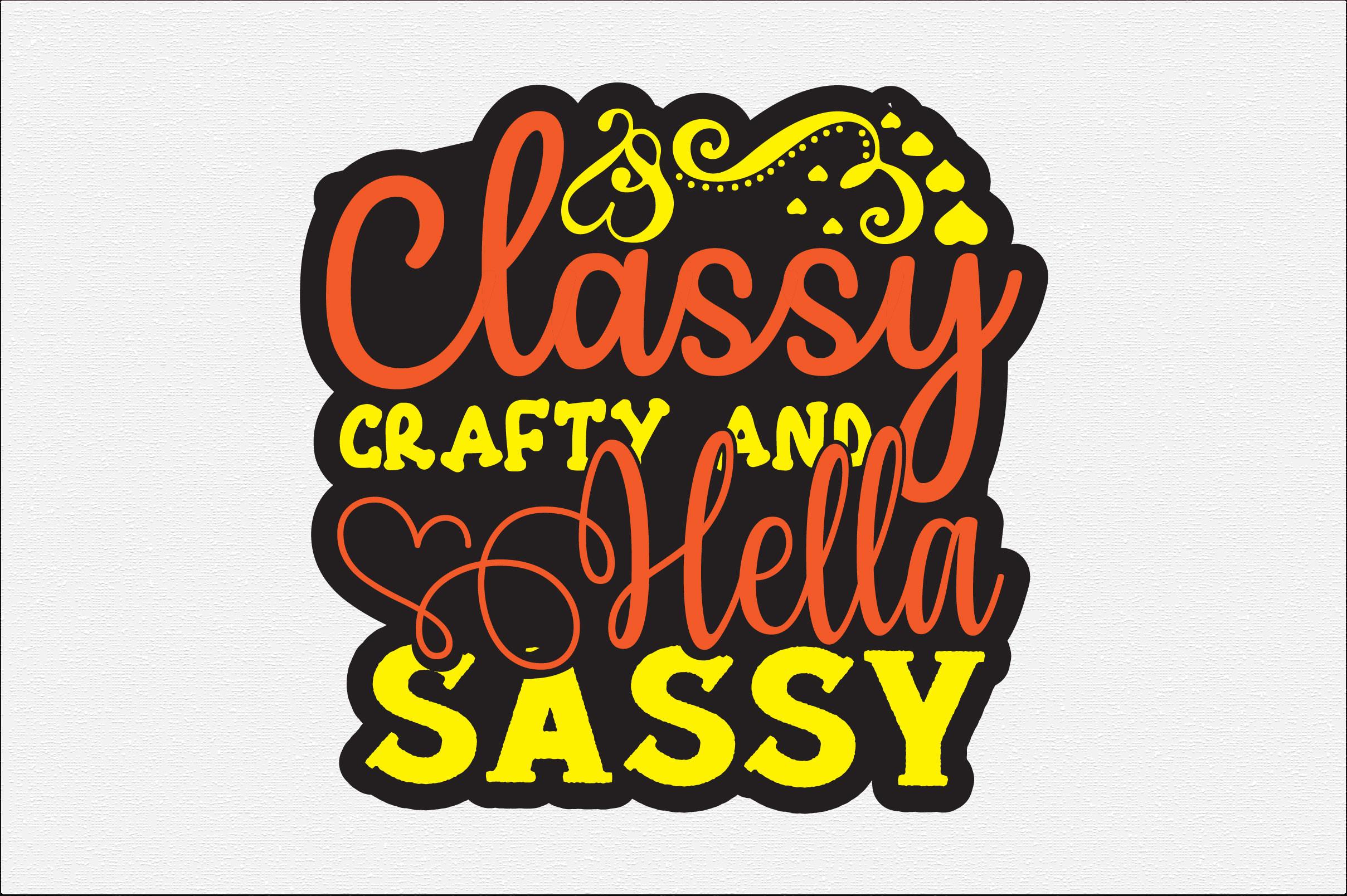 Classy, Crafty and Hella Sassy=1