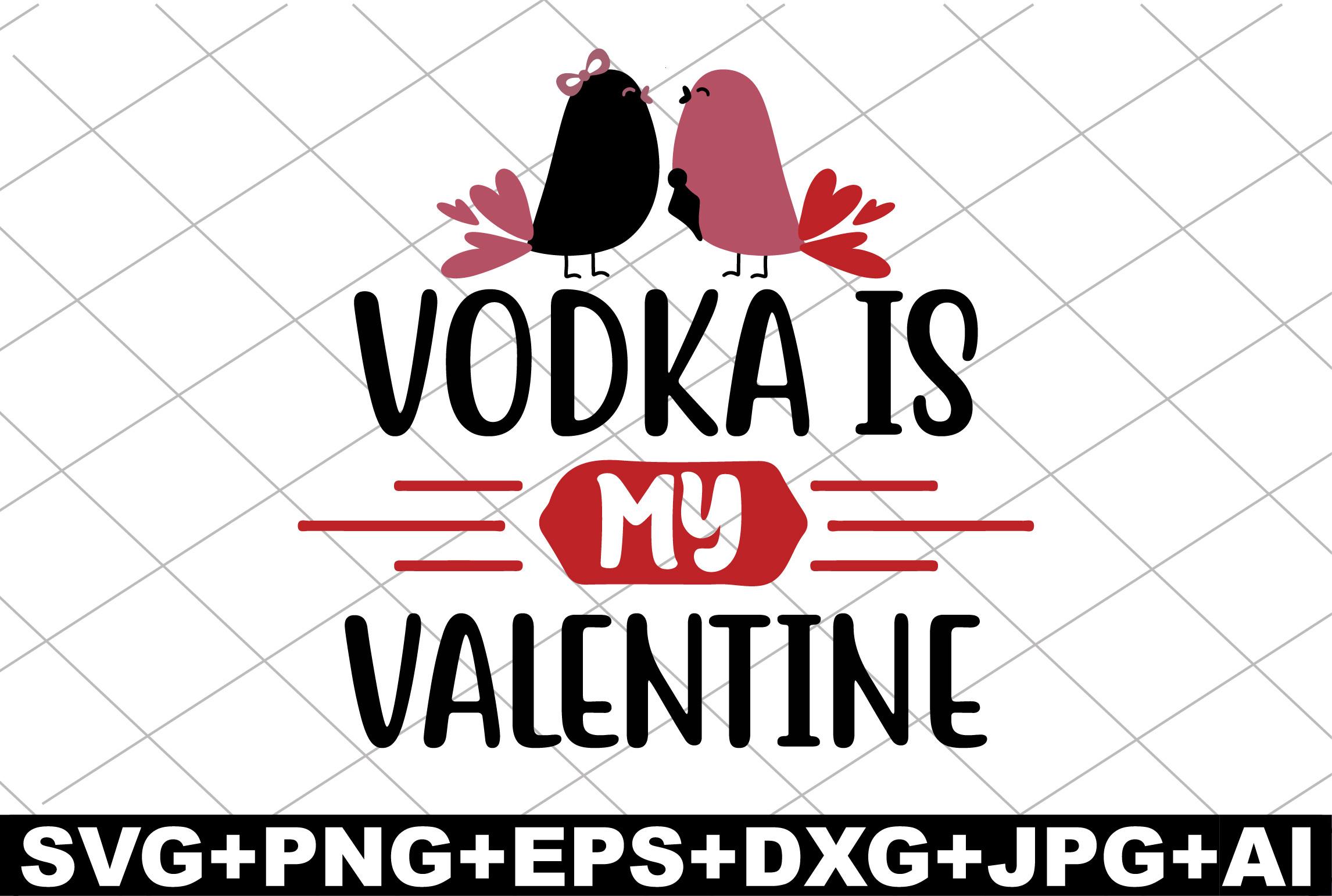 Vodka is My Valentine