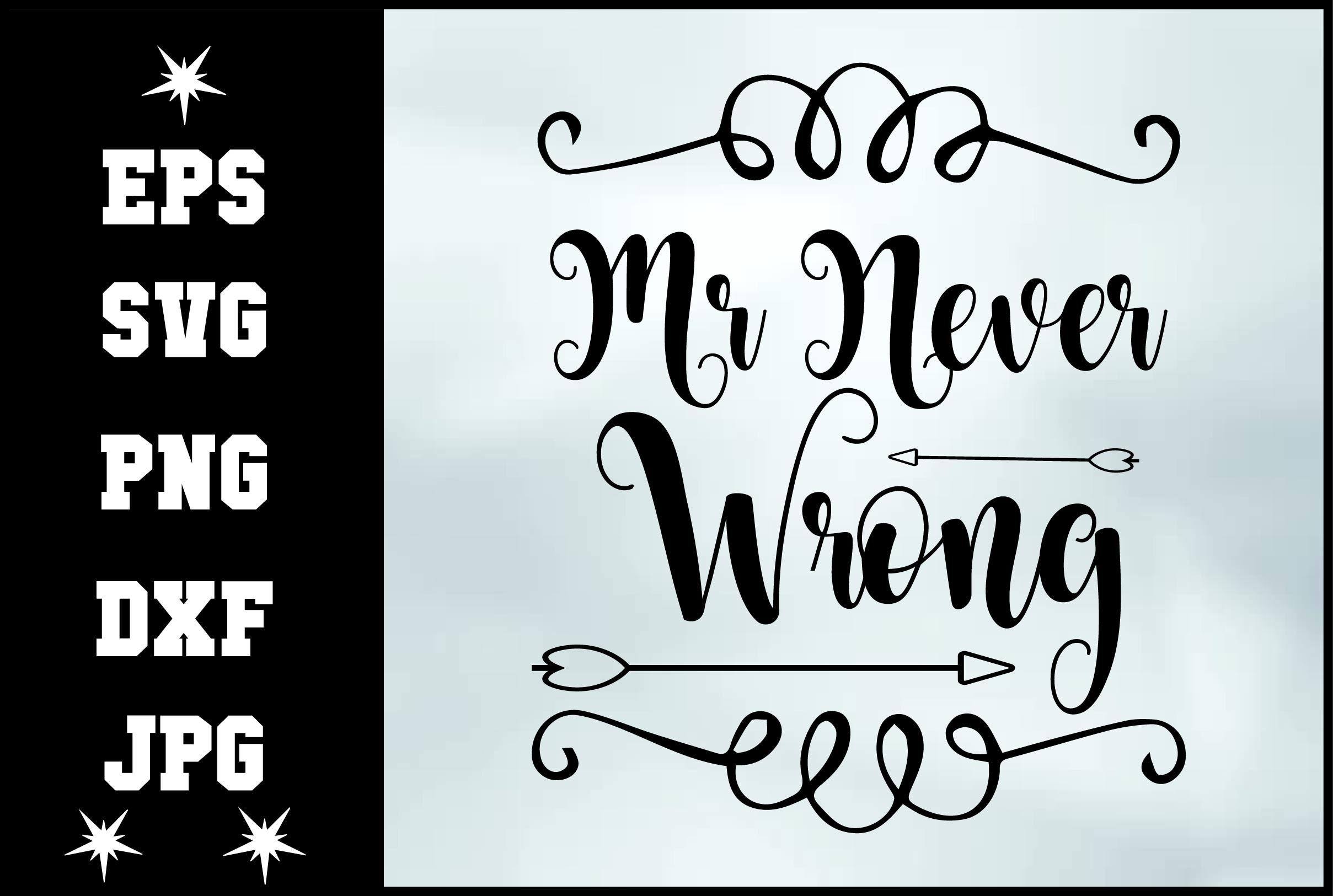 Mr Never Wrong Svg Design