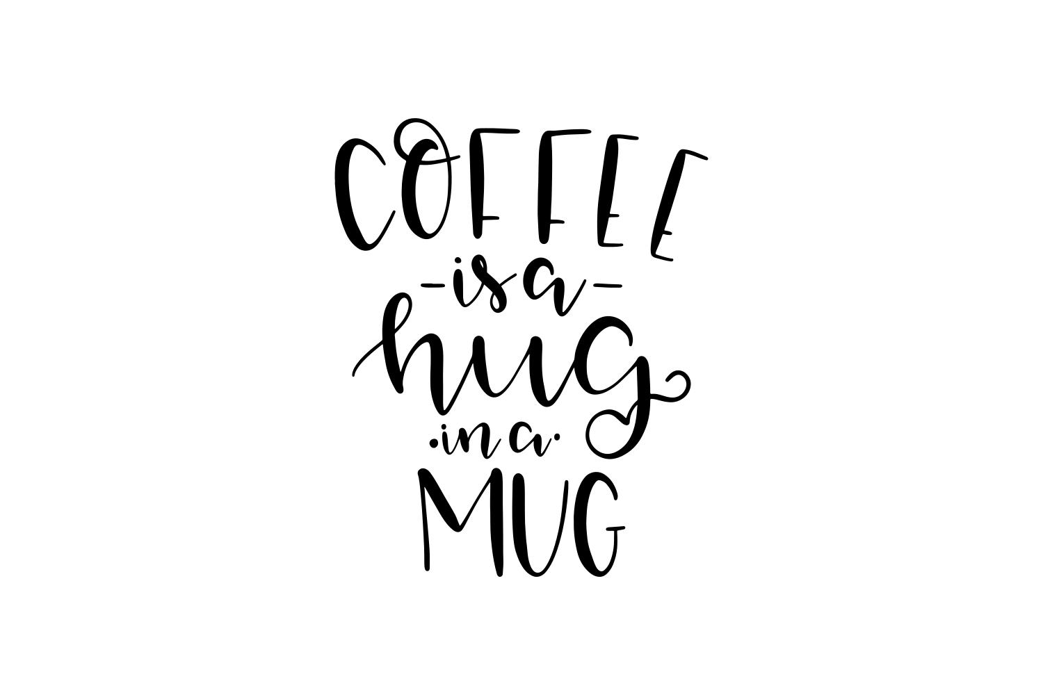 Coffee is a Hug in a Mug