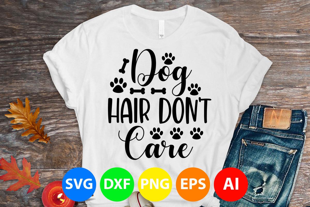 Dog Hair Don't Care Svg Cut File