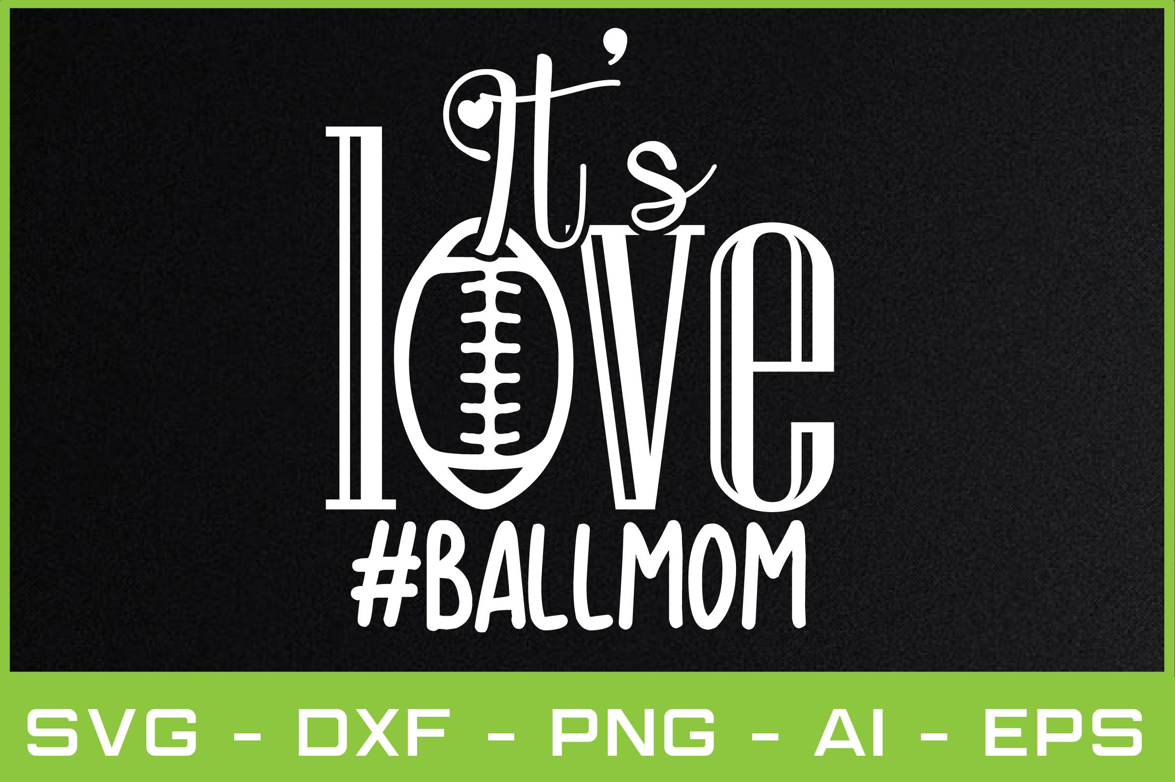 It's Love #ballmom Svg