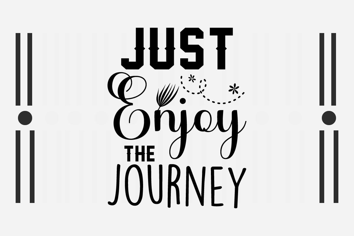 Just Enjoy the Journey Svg