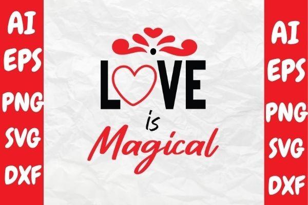 Love is Magical, Valentine Svg Design