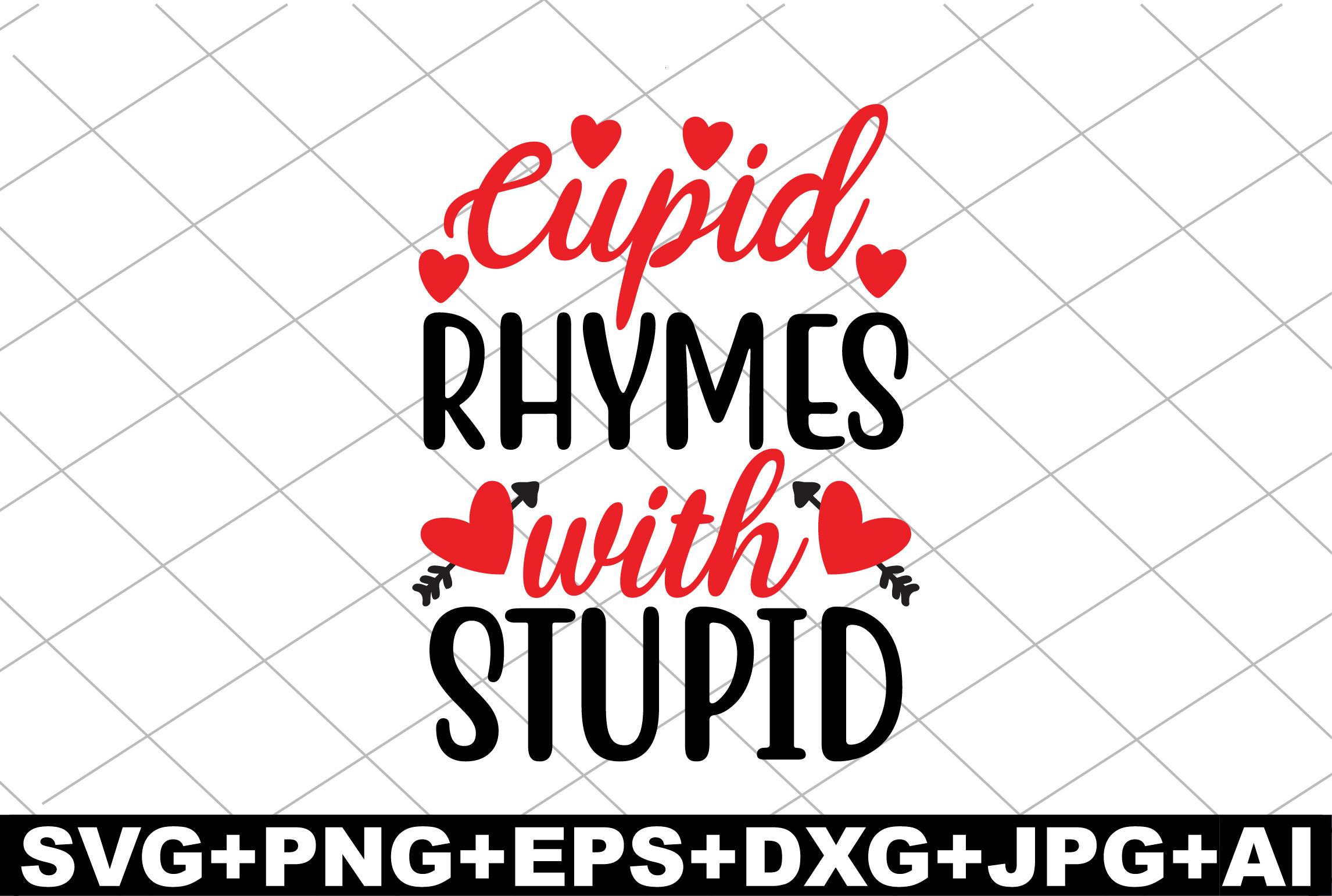 Cupid Rhymes with Stupid