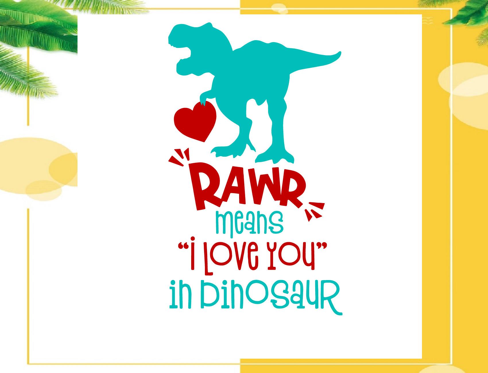 Rawr Means I Love You in Dinosaur Svg