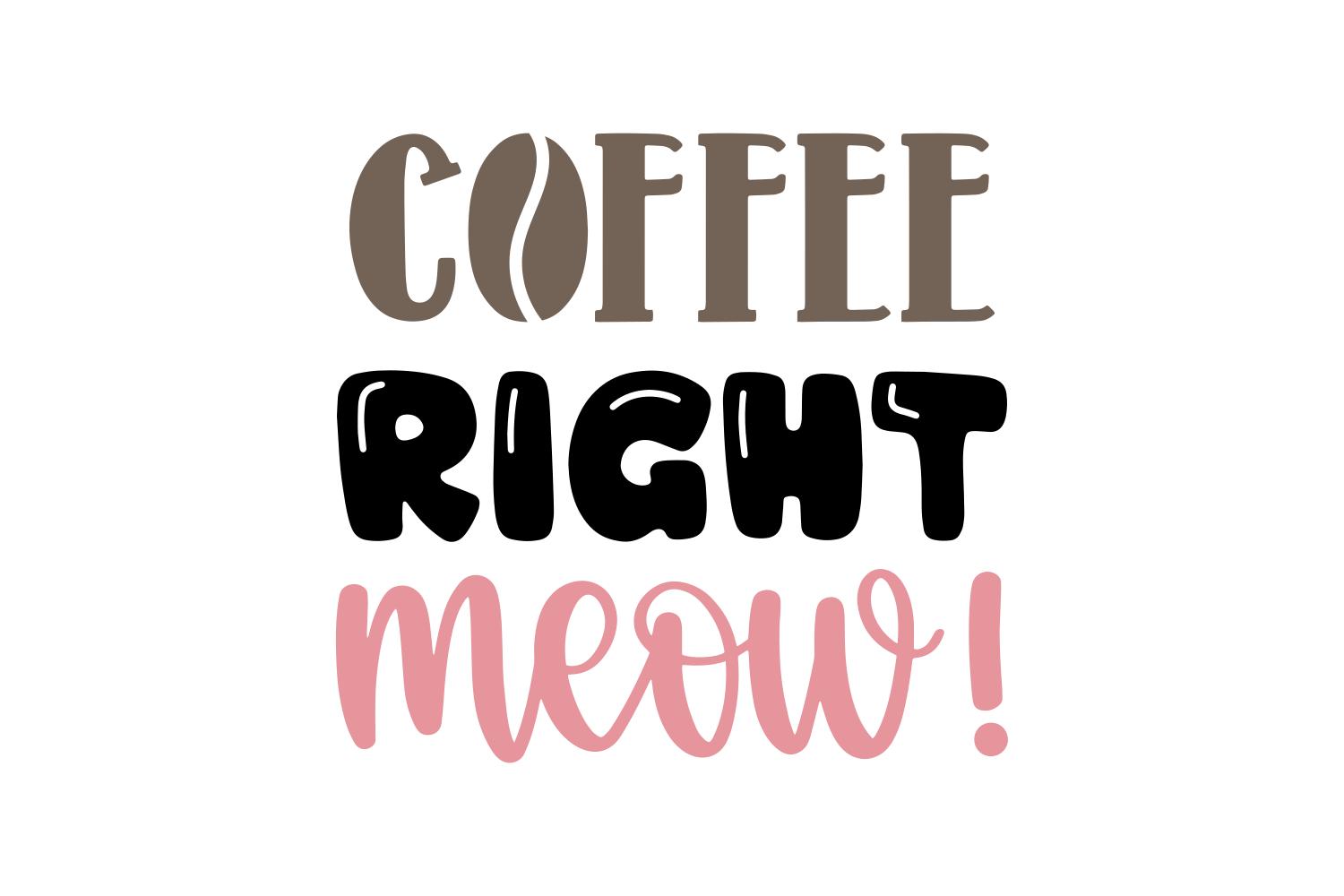 Coffee, Right Meow