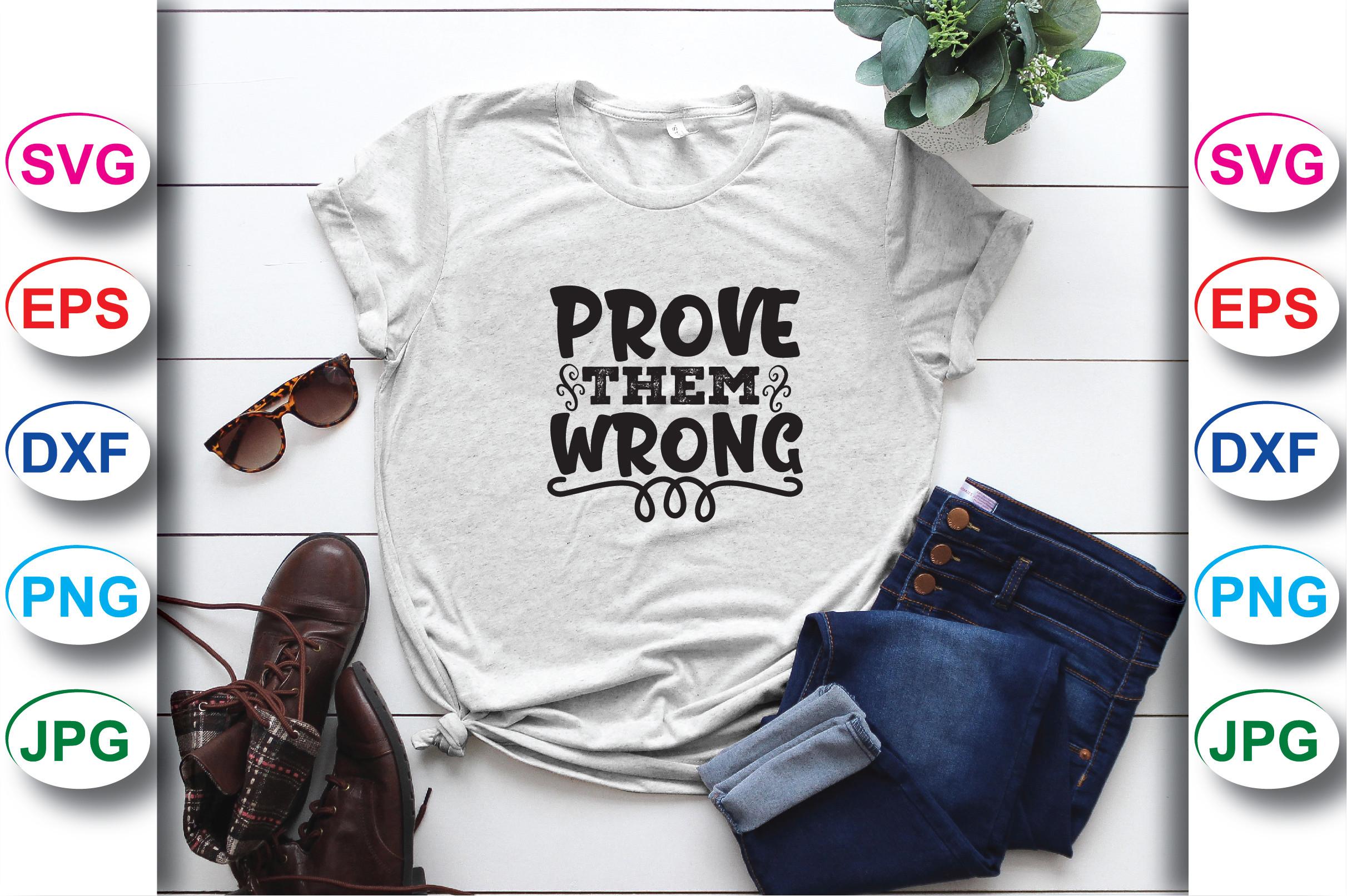 Prove Them Wrong T-shirt