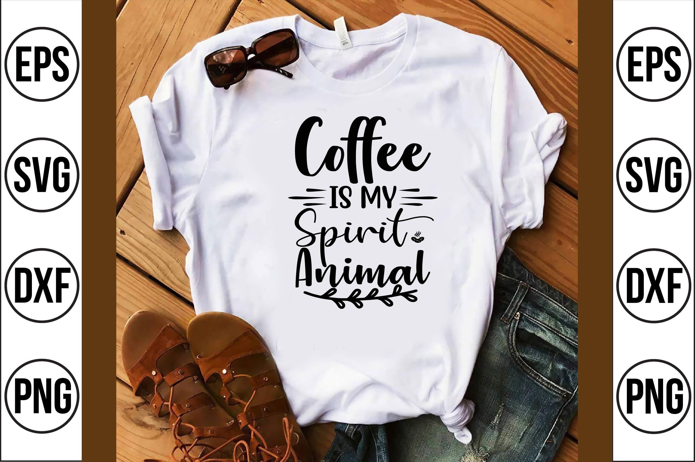 Coffee is My Spirit Animal