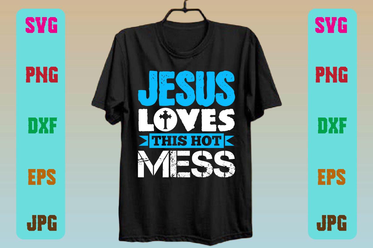 Jesus Loves This Hot Mess