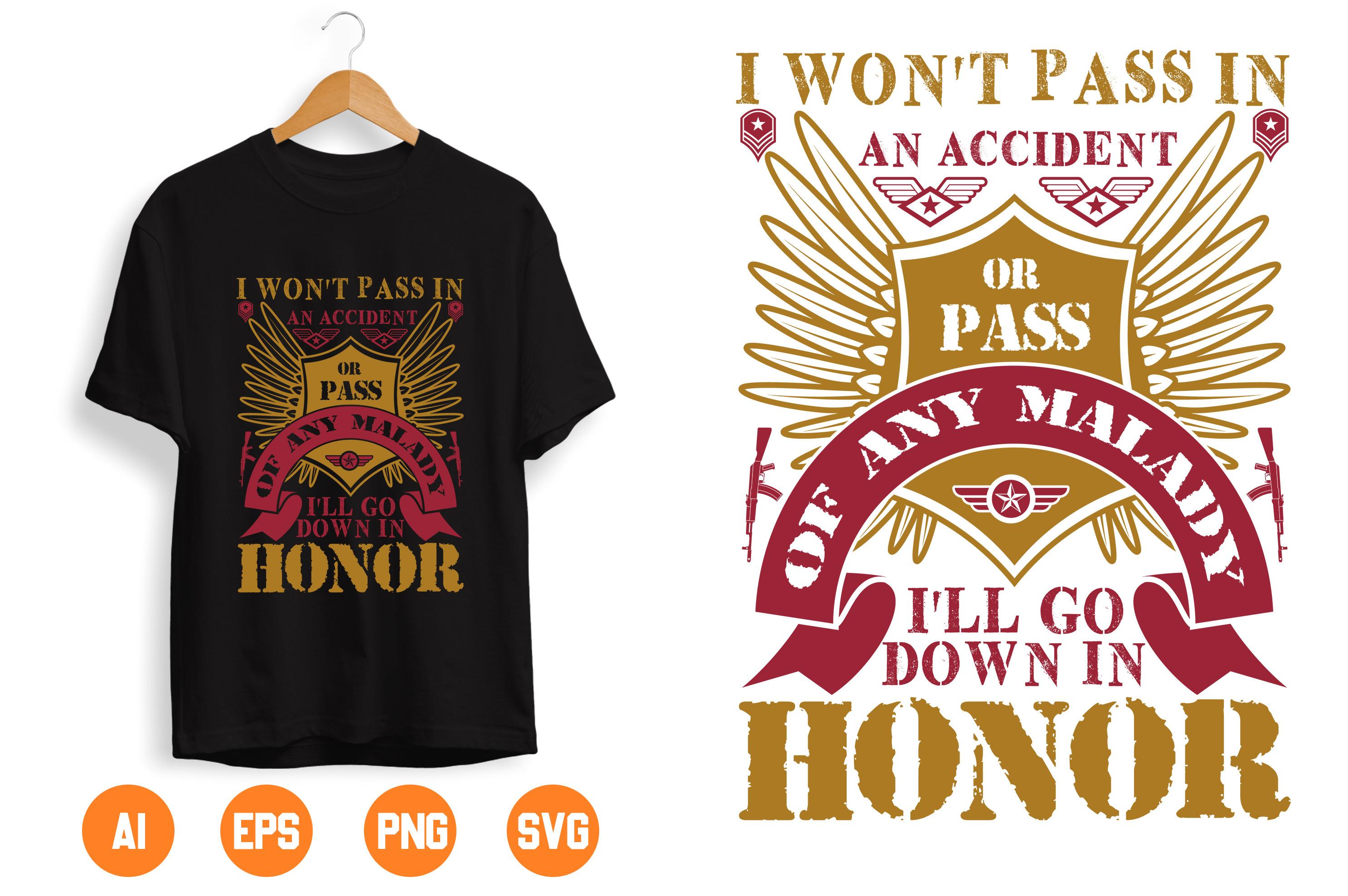 I Won’t Pass in an Accident or Pass of Any Malady I’ll Go Down in Honor.