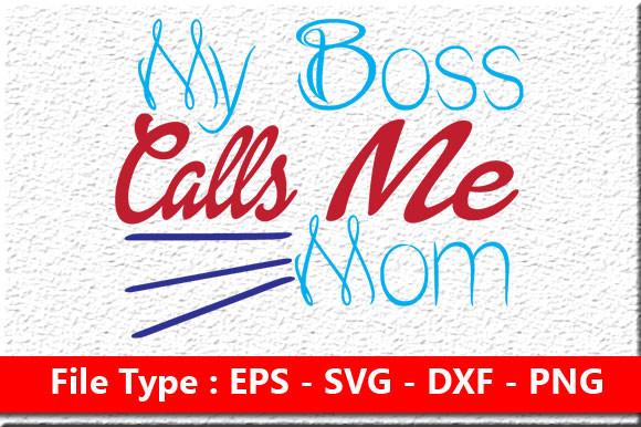 Funny Mom Svg Design, My Boss Calls Me M