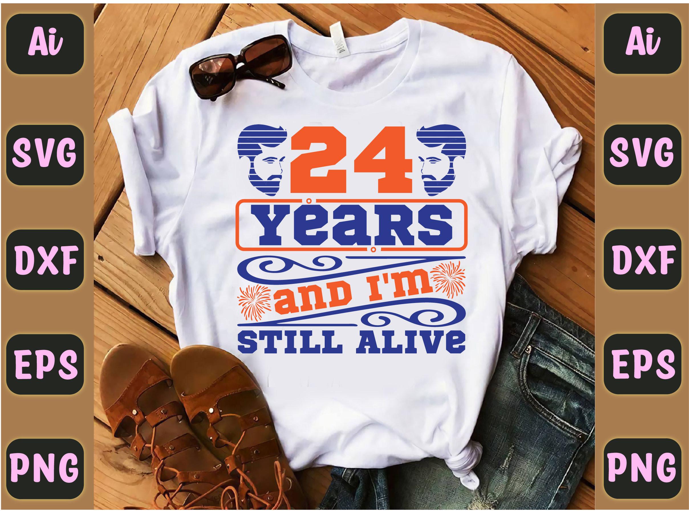 24 Years and I'm Still Alive