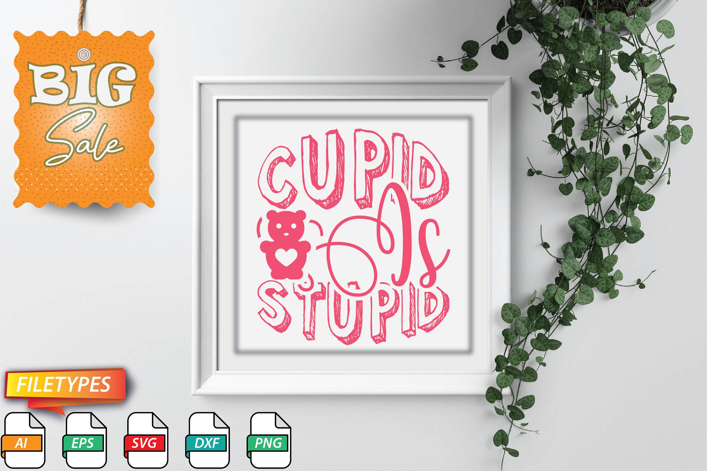 Cupid is Stupid